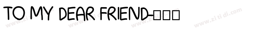 TO MY DEAR FRIEND字体转换